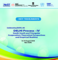 Key Takeaways Celebrating BAPA+40 DELHI Process - IV South-South and Triangular Cooperation: Theoretical Perspectives and Empirical Realities